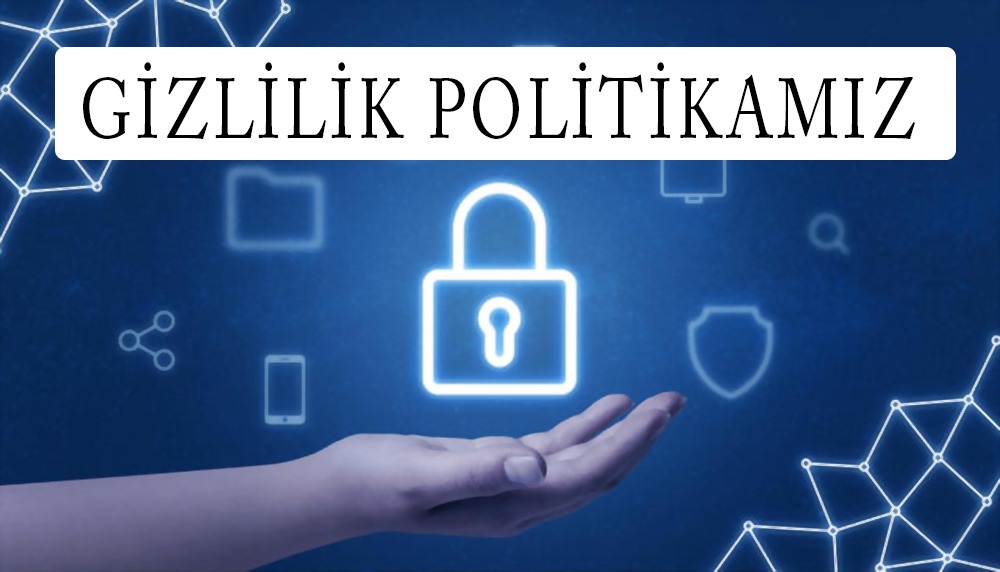 Gizlilik Politikamız